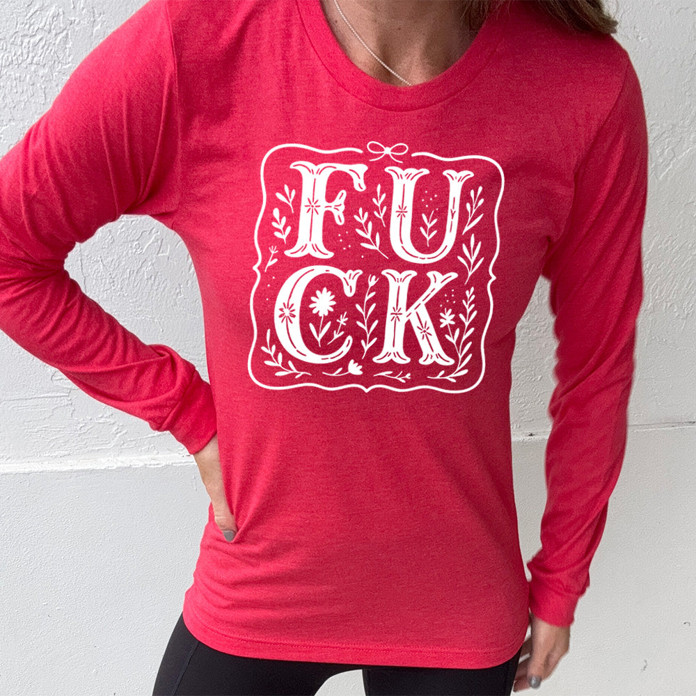 heather red long sleeve shirt that has the word "FUCK" in large, flowery font, spaced out so that the F and U are directly above the C and K, and the word is surrounded by a a few branches and a boarder