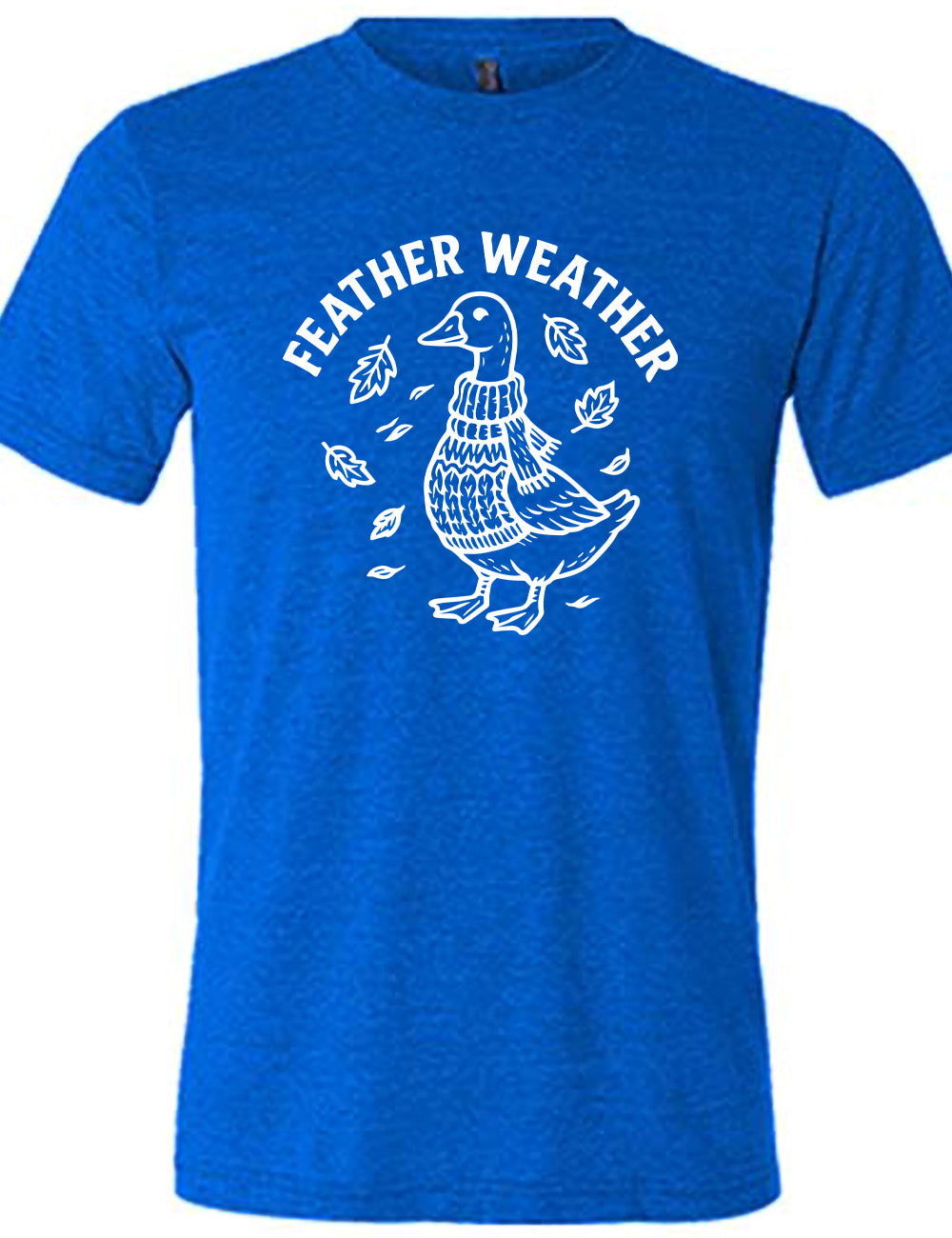 blue unisex tee with the graphic of a goose, wearing a scarf and sweater, surrounded by falling leaves, and the words arched over it saying "feather weather"