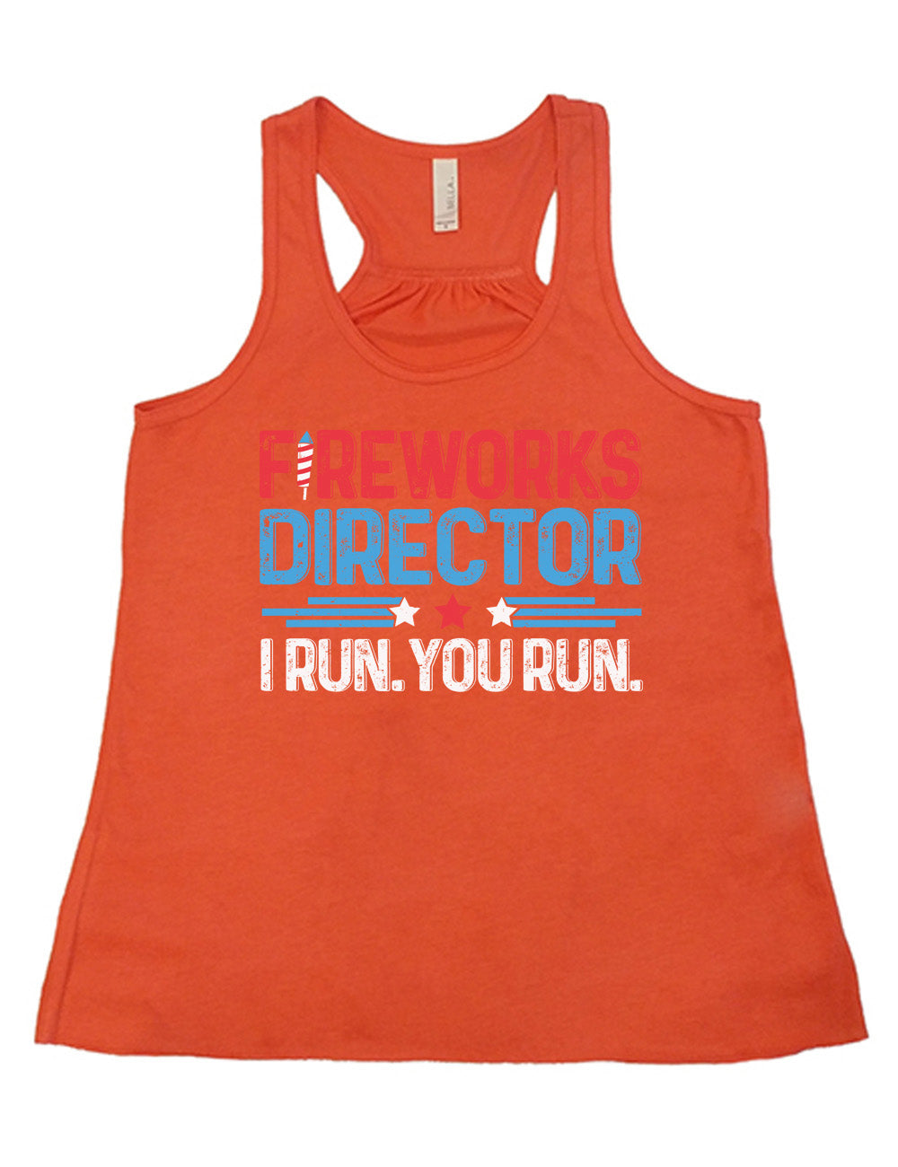 coral flowy racerback tank with the words "Fireworks Director -- I run. You run." on it, with the "i" of "fireworks" in the shape of a firework, and some stripes with a few stars in between the word "director" and "I run. You run."