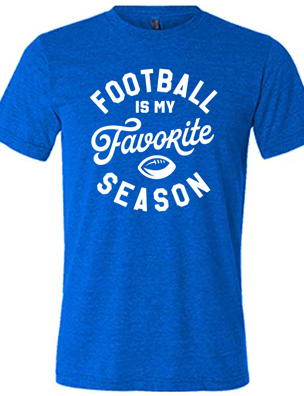 blue unisex tee with words saying "football is my favorite season" and the small graphic of a football on it 
