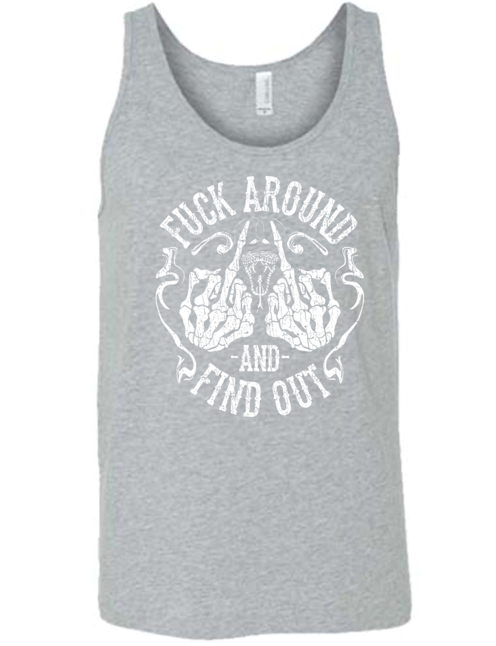 grey unisex tank with the graphic of two skeletal hands both giving the middle finger, around a snake's head with its tongue out, with the words circling around this all saying "fuck around and find out" with smokey lines completing the sides of the circle