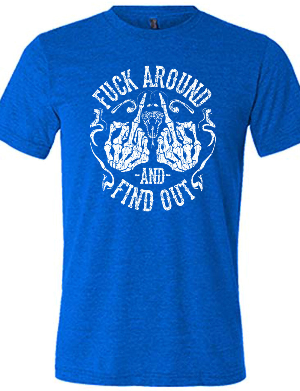 blue unisex tee with the graphic of two skeletal hands both giving the middle finger, around a snake's head with its tongue out, with the words circling around this all saying "fuck around and find out" with smokey lines completing the sides of the circle