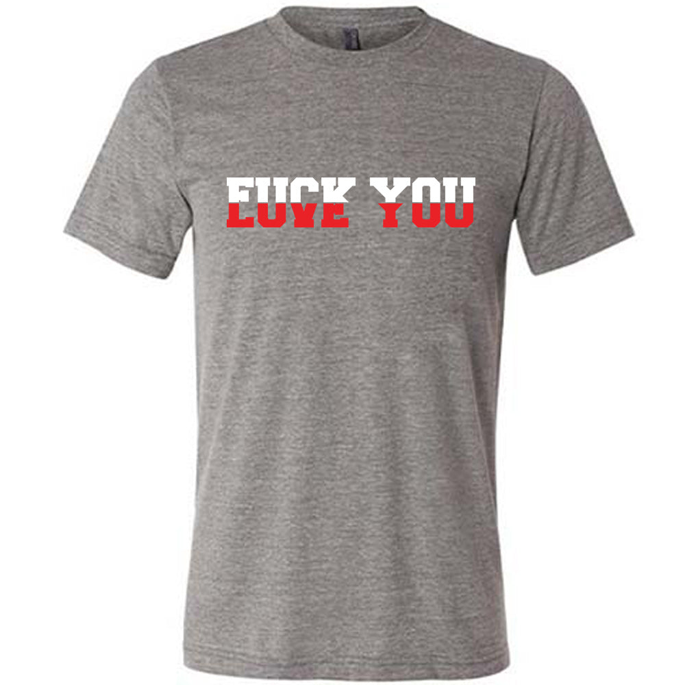 grey unisex tee with the words "Fuck You Love You" on it, blended together, differentiated by white and red coloring
