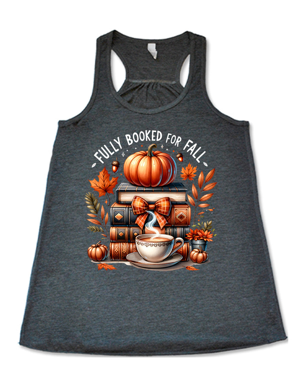 grey flowy racerback tank with the colorful graphic of a stack of books, topped with a pumpkin, surrounded by plants and acorns and two little pumpkins, and a steaming teacup in front, with the words above saying "fully booked for fall"