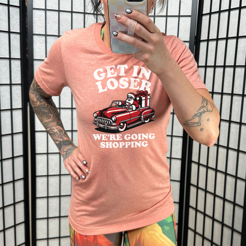 Get In Loser We're Going Shopping Santa Shirt Unisex