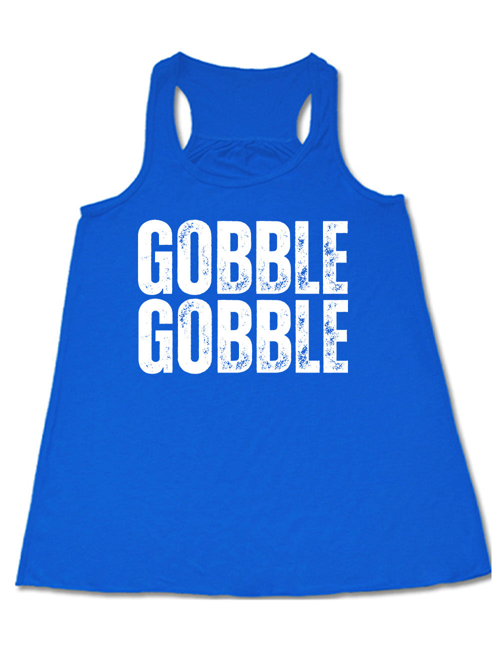 blue flowy racerback tank with the words "GOBBLE GOBBLE" in slightly grunge font, stacked on top of each other, in all capitals