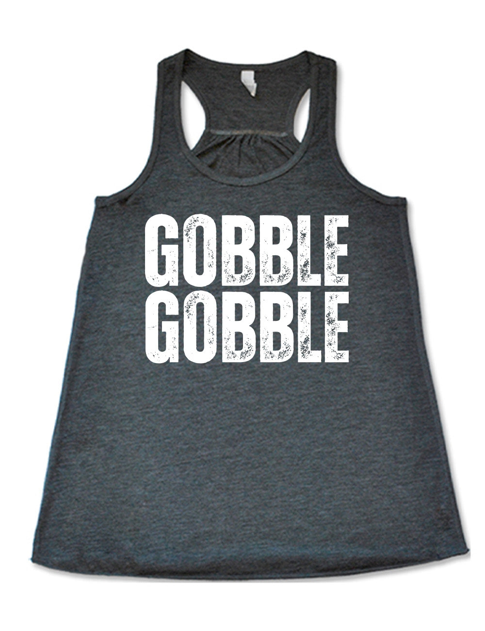 grey flowy racerback tank with the words "GOBBLE GOBBLE" in slightly grunge font, stacked on top of each other, in all capitals