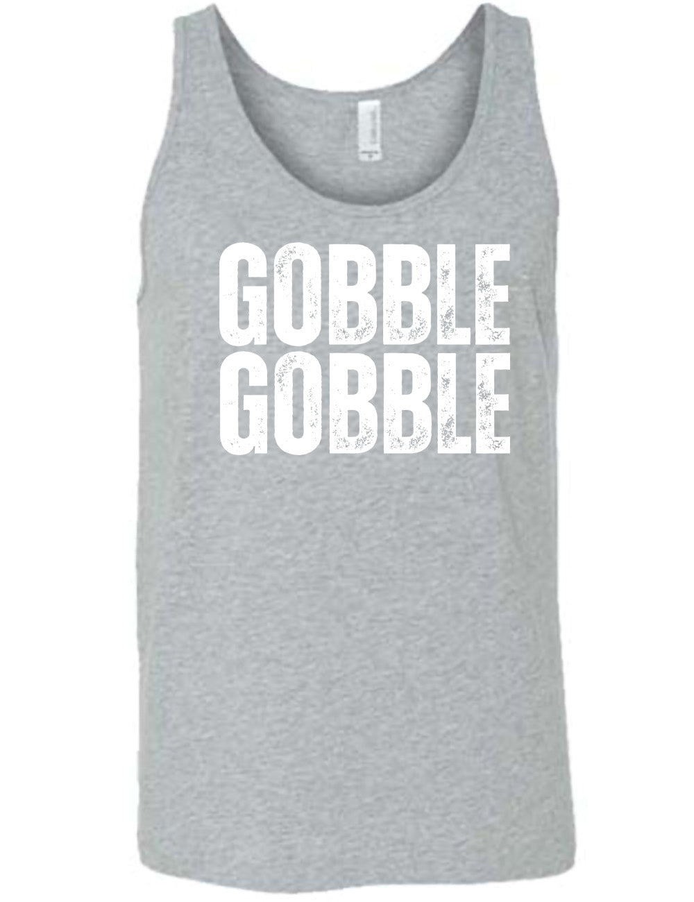 grey unisex tank with the words "GOBBLE GOBBLE" in slightly grunge font, stacked on top of each other, in all capitals