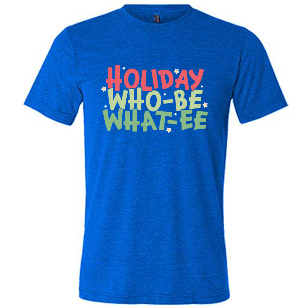 Holiday Who-be What-ee Shirt Unisex