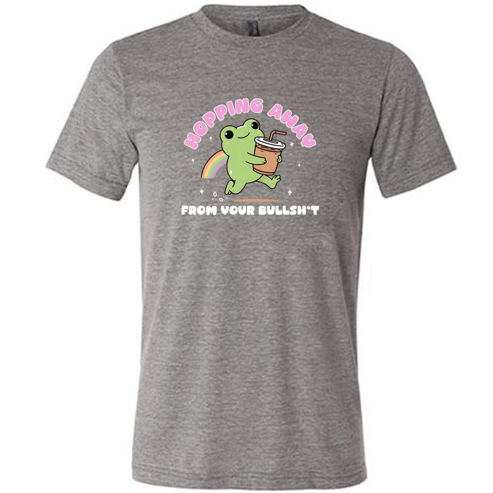 grey shirt with the text "Hopping Away From Your Bullshit" on it