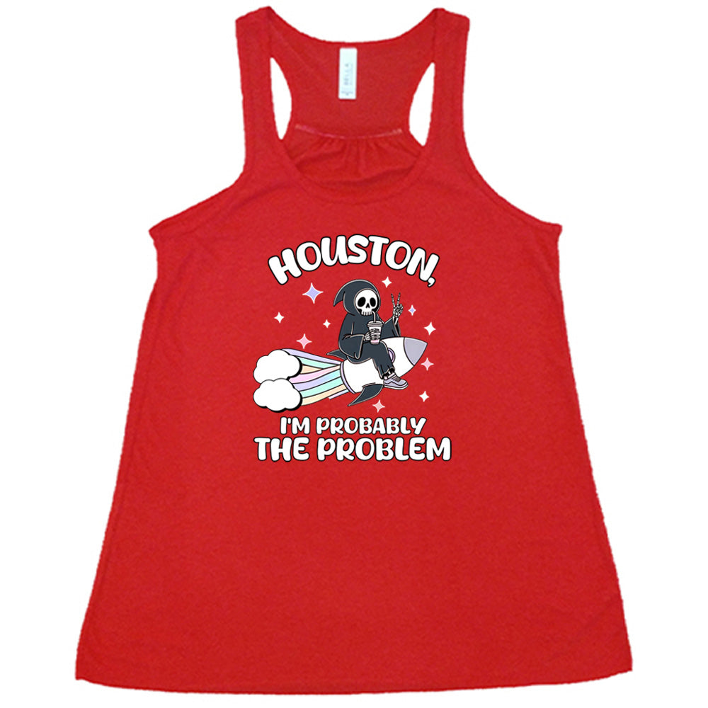 red shirt with the quote "Houston, I'm Probably the Problem" on it