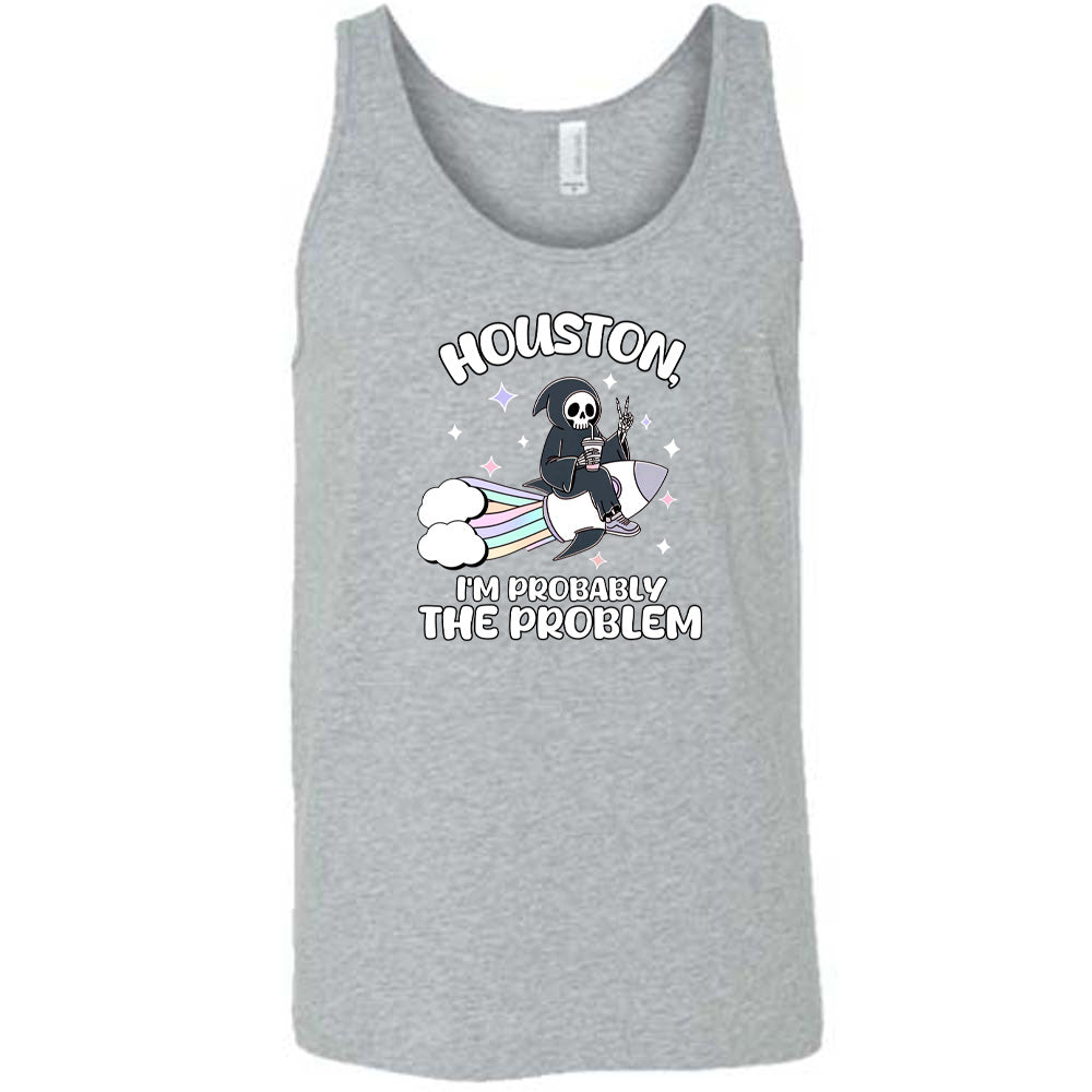 grey shirt with the quote "Houston, I'm Probably the Problem" on it