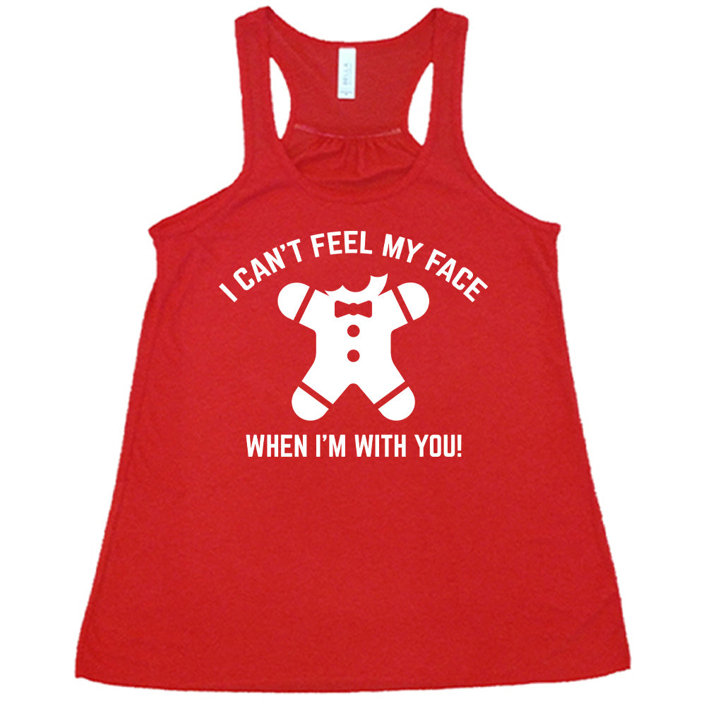 I Can't Feel My Face When I'm With You Gingerbread Shirt