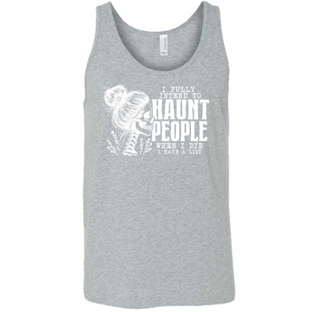 Grey colored tank with smiling female skeleton graphic on it that says "I Fully Intend To Haunt People When I Die I Have A List"