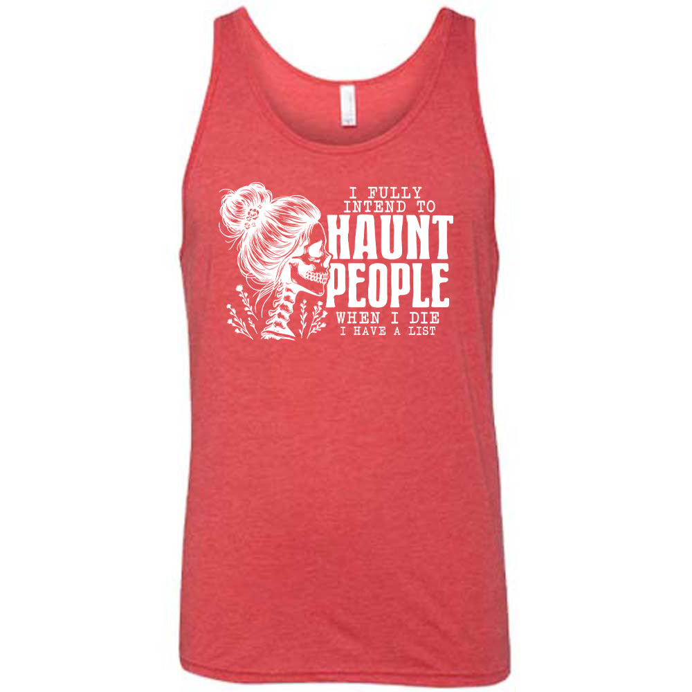Red colored tank with smiling female skeleton graphic on it that says "I Fully Intend To Haunt People When I Die I Have A List"