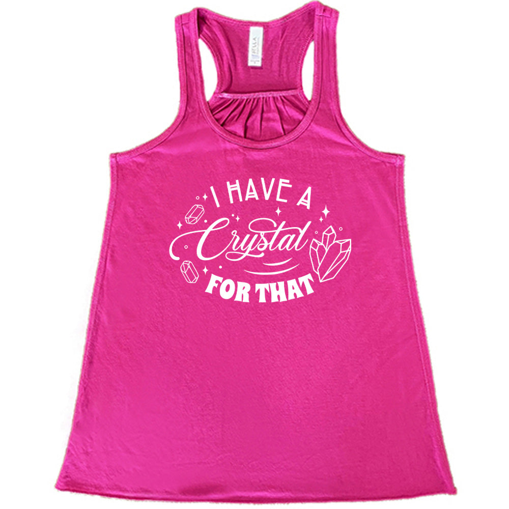 berry shirt with the text "I Have A Crystal For That" on it