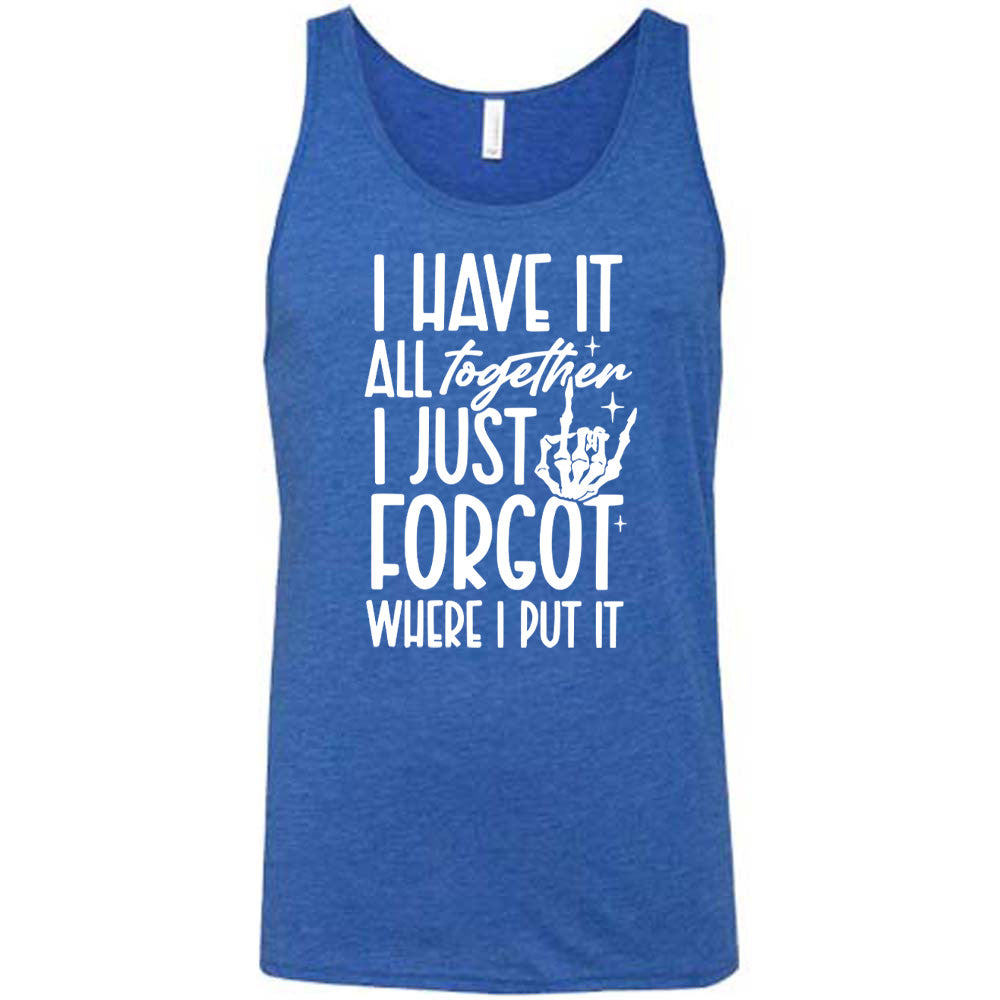 blue unisex tank with the words "I have it all together I just forgot where I put it" on it, with the graphic of a rocker hand and a few little stars