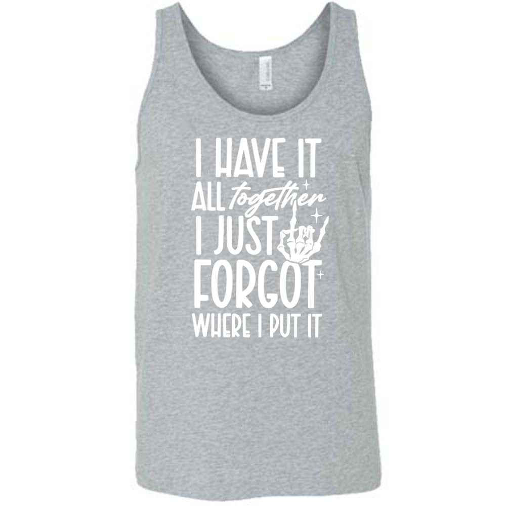 grey unisex tank with the words "I have it all together I just forgot where I put it" on it, with the graphic of a rocker hand and a few little stars