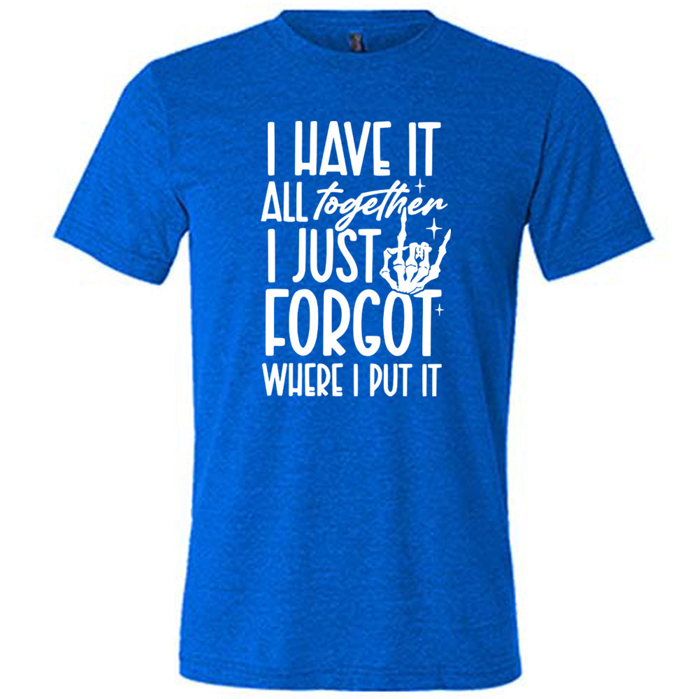 blue unisex tee with the words "I have it all together I just forgot where I put it" on it, with the graphic of a rocker hand and a few little stars