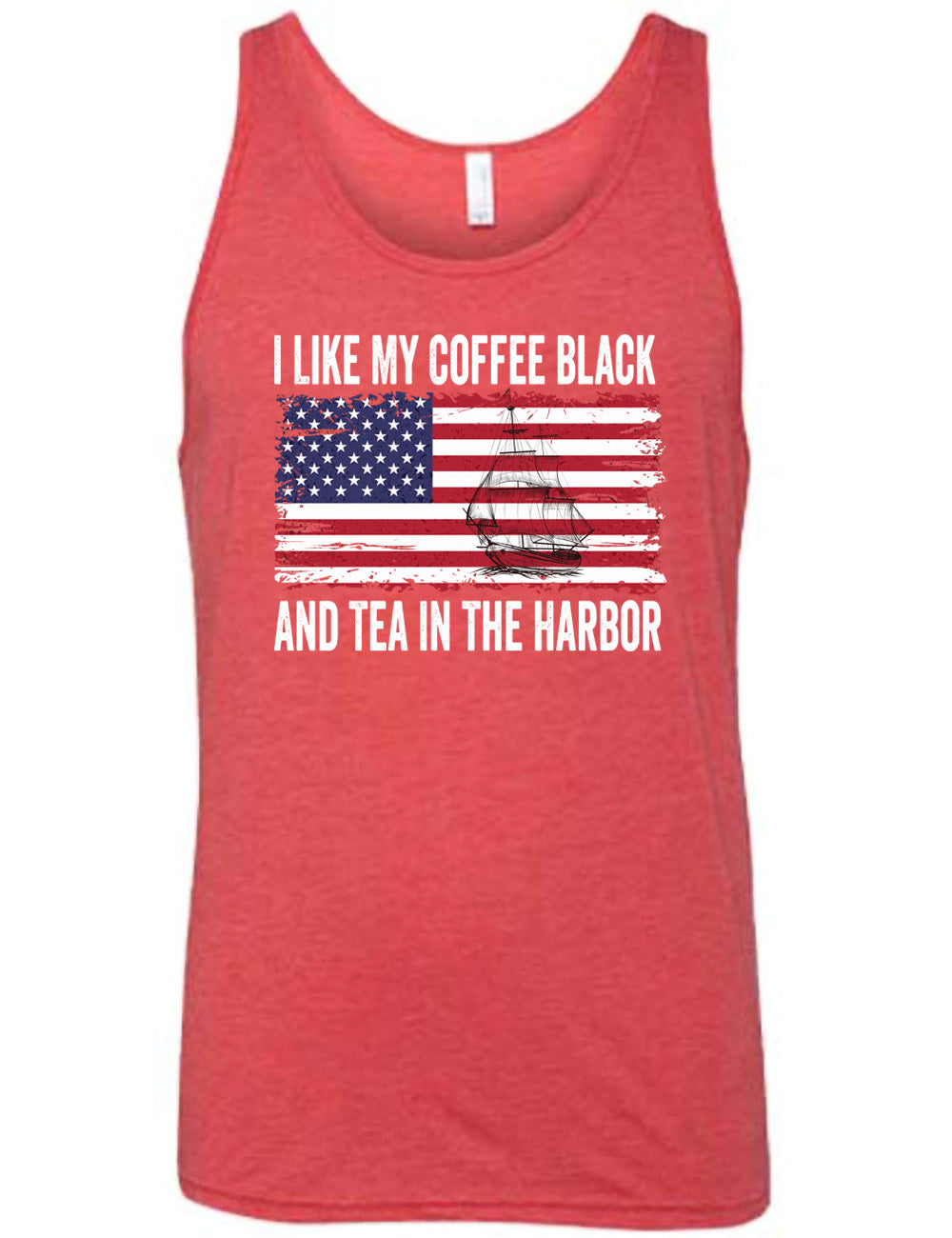 red unisex tank with the words "I like my coffee black and tea in the harbor" on it, with a graphic in the center of an American Flag, and the sketch of a masted ship on it