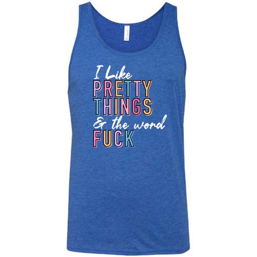 blue I Like Pretty Things & The Word Fuck unisex shirt