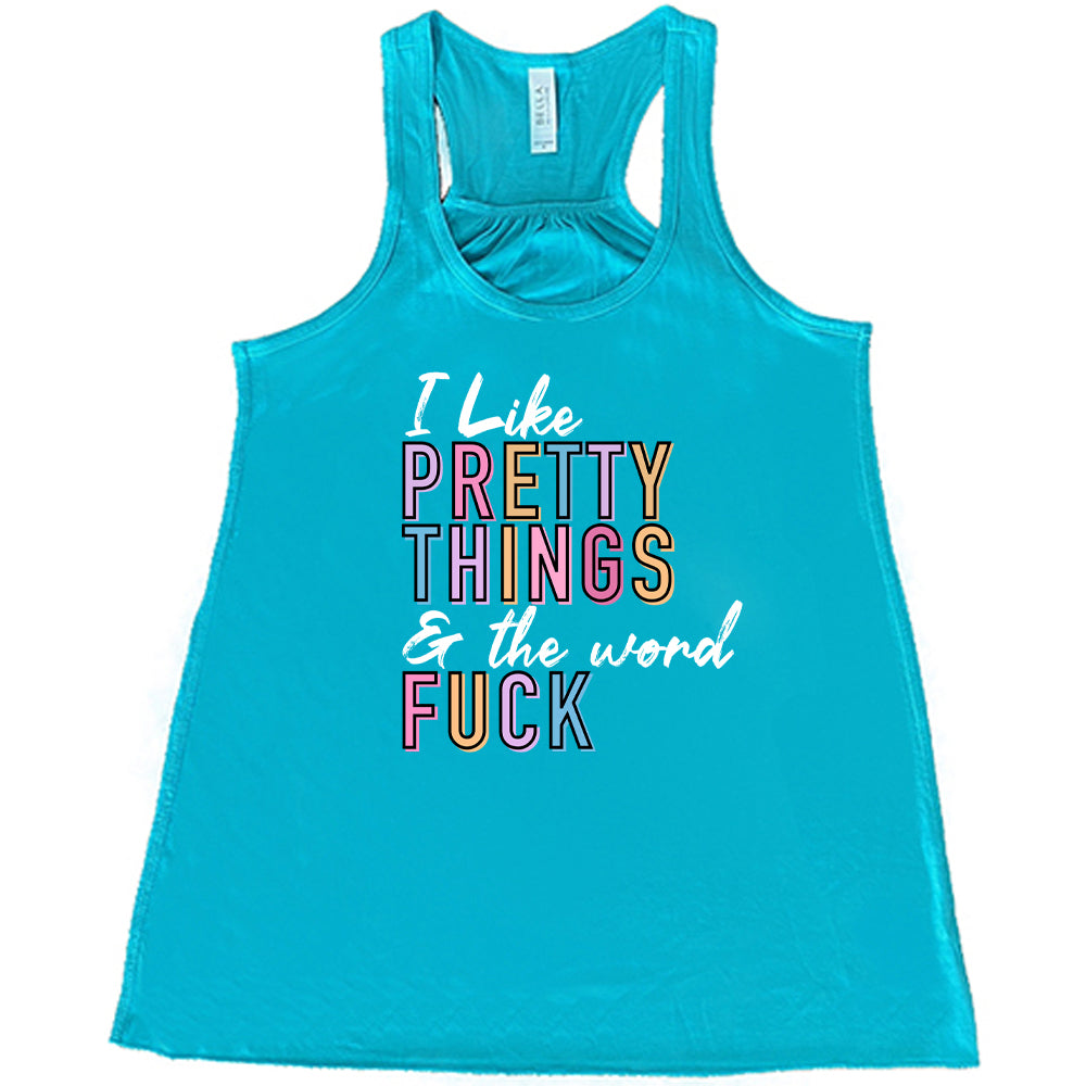 teal I Like Pretty Things & The Word Fuck Shirt