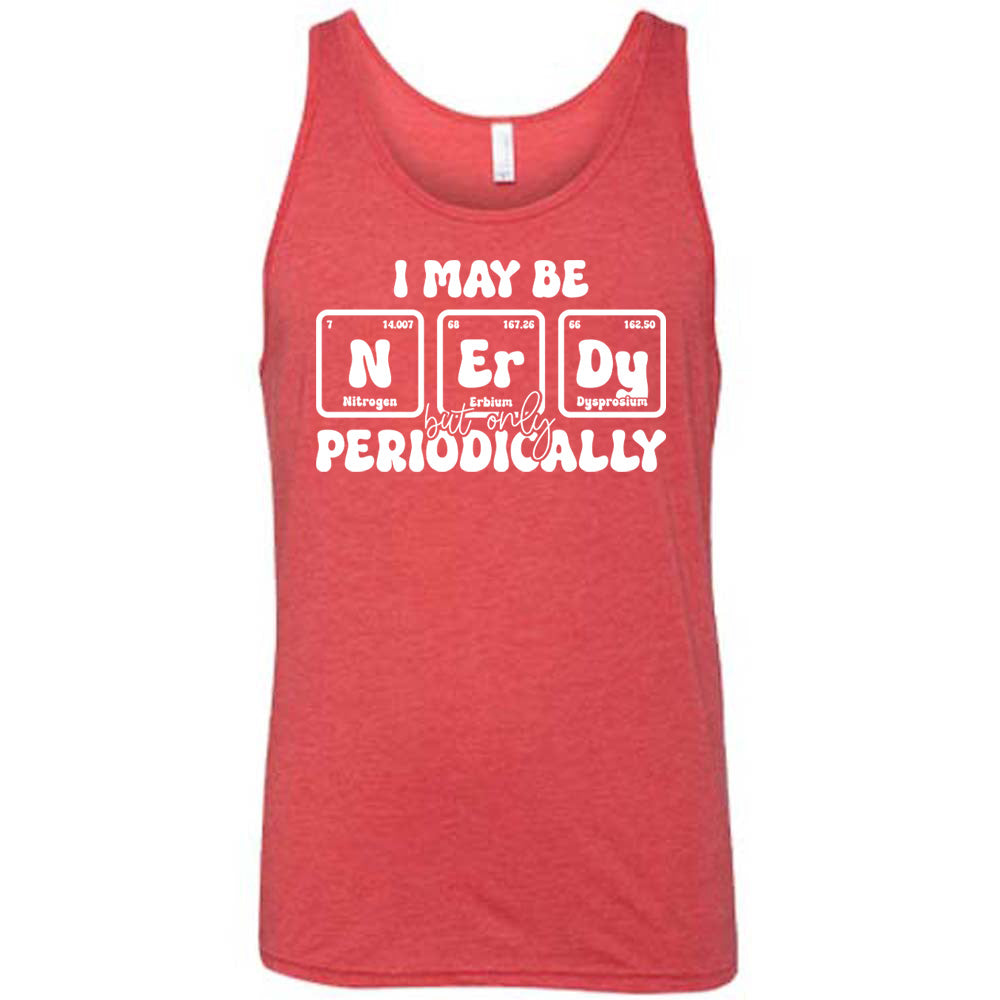 Red colored tank with periodic table graphic on it that says "I May Be Nerdy But Only Periodically" 