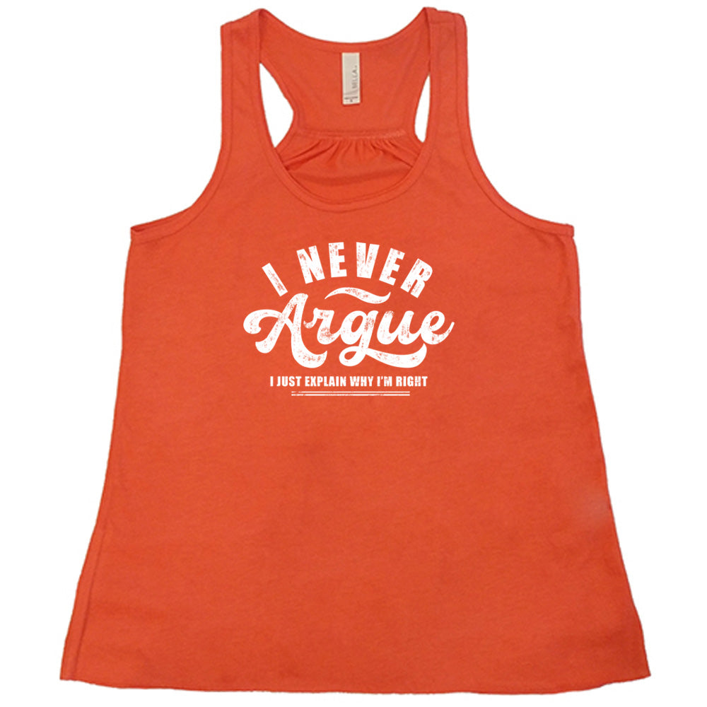 orange shirt with the quote "I Never Argue, I Just Explain Why I'm Right" on it