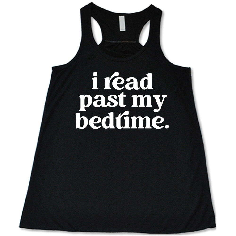 Black flowy tank with i read past my bedtime. - all lowercase in white lettering