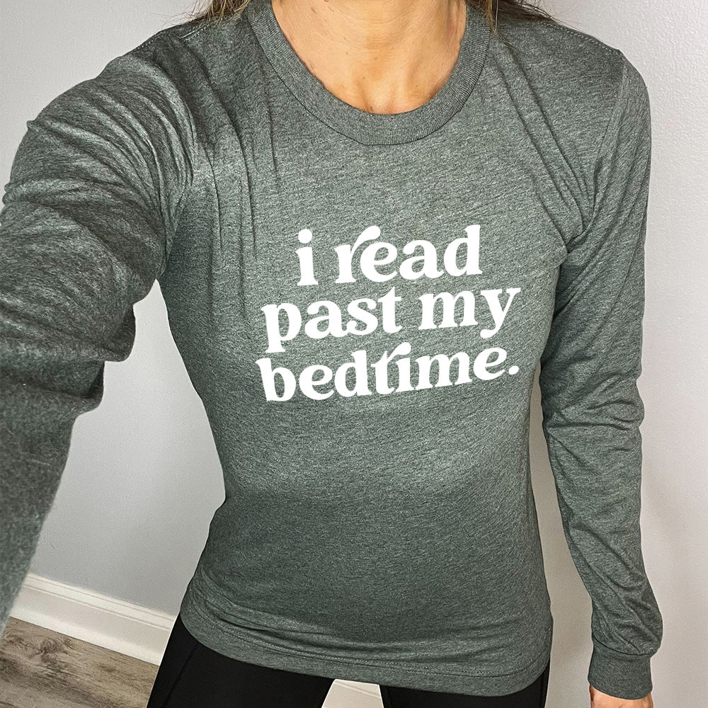 Heather forest long sleeve with i read past my bedtime. - in white lettering, all lowercase