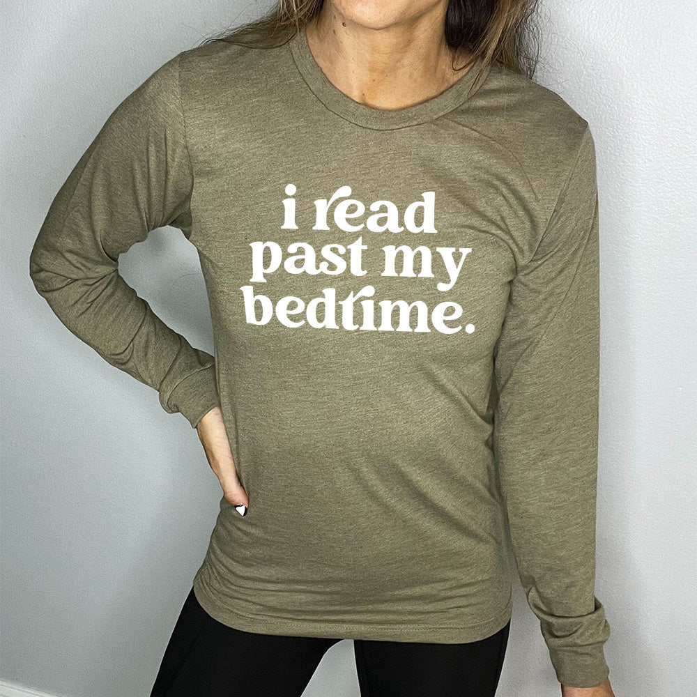 Heather olive long sleeve with i read past my bedtime. - in white lettering, all lowercase