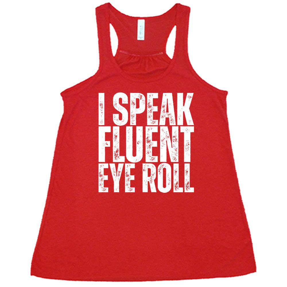 red flowy tank with the words "I speak fluent eye roll" in all capitals on it