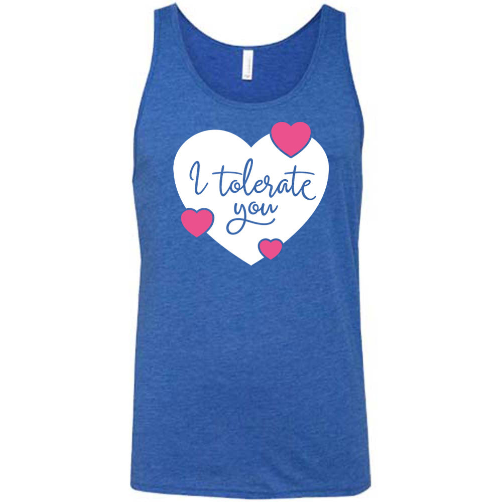 blue unisex tank with the words "I tolerate you" in blue lettering on it, within a white heart graphic that has three small pink hearts overlapping on its edges 