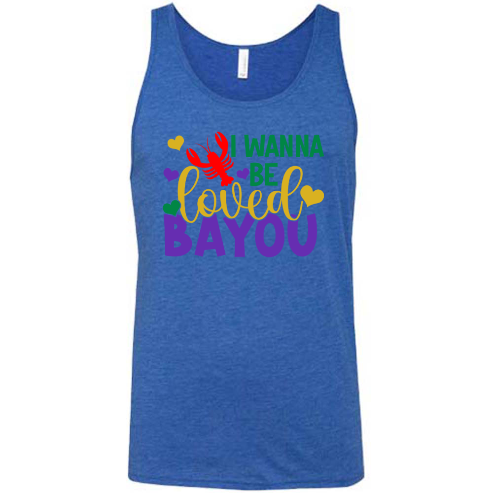 blue unisex tank with the words "I wanna be loved bayou" on it in varied fonts, with the small graphics a few hearts and one lobster