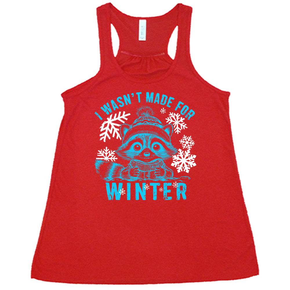 I Wasn't Made For Winter Shirt