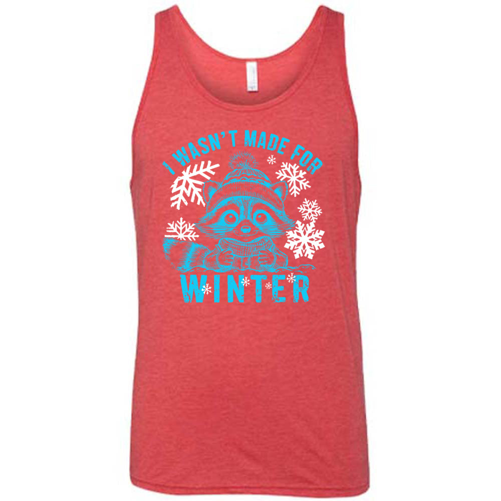 I Wasn't Made For Winter Shirt Unisex