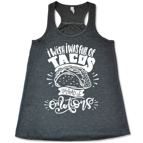 grey "I Wish I Was Full Of Tacos Instead Of Emotions" Tank Top