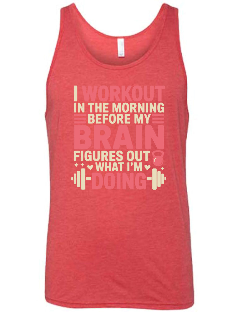 red unisex tank with words on it saying "I workout in the morning before my brain figures out what I'm doing", with the graphics of lines, a kettlebell, a couple stars and hearts, and a barbell