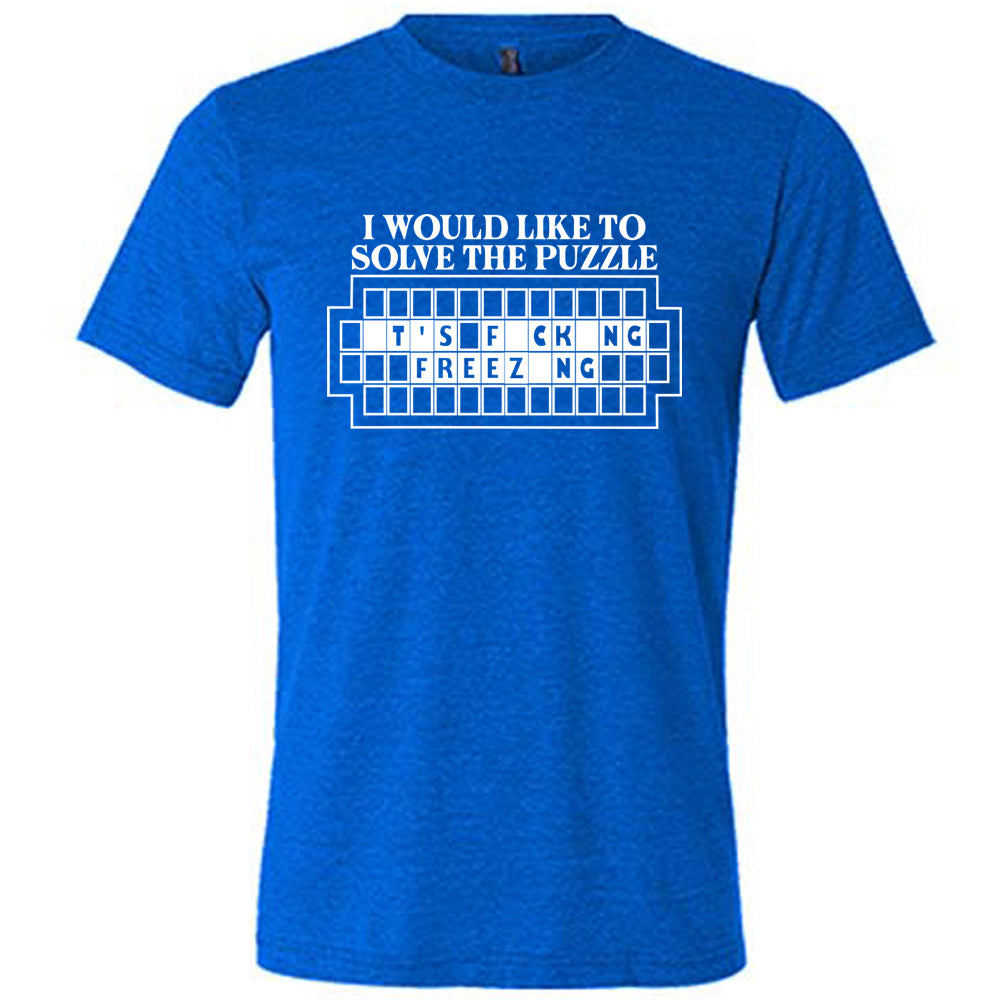 I Would Like To Solve The Puzzle Shirt Unisex