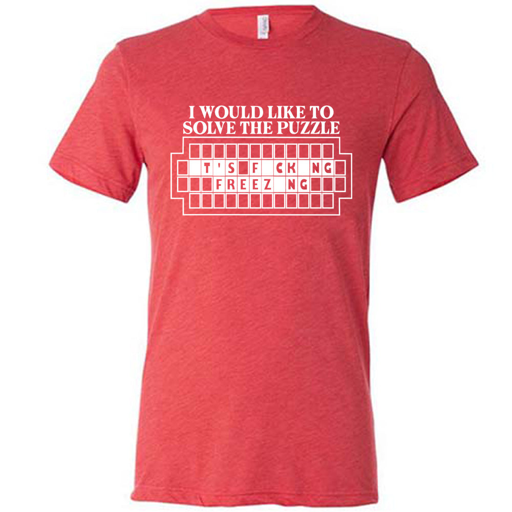 I Would Like To Solve The Puzzle Shirt Unisex
