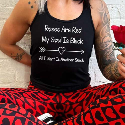 black tank top shirt with the quote "Roses Are Red My Soul Is Black All I Want Is Another Snack" in white