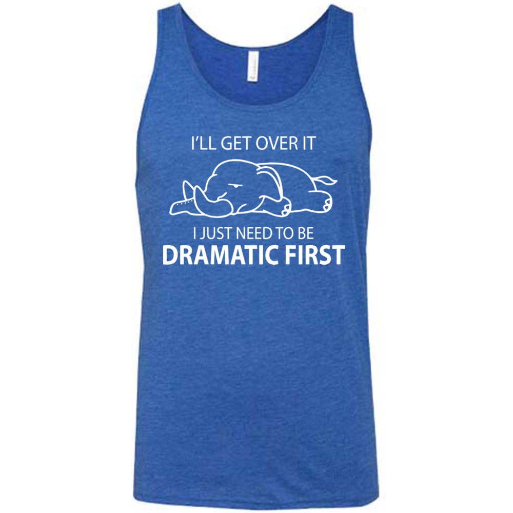 blue unisex tank with the outlined graphic of an exhausted elephant flat on the floor, and the words around it saying "I'll get over it I just need to be dramatic first"