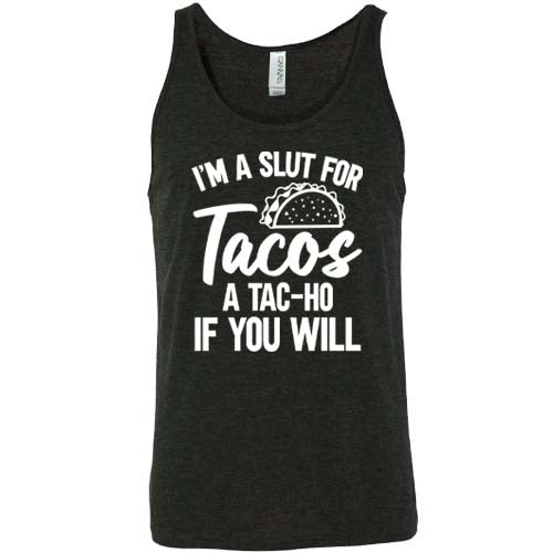 black "I'm A Slut For Tacos A Tac-Ho If You Will" Unisex shirt