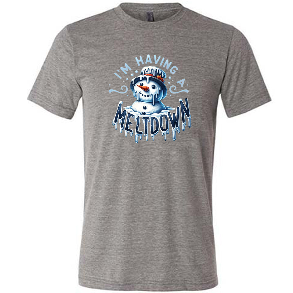 grey shirt with the text "I'm Having A Meltdown" on it