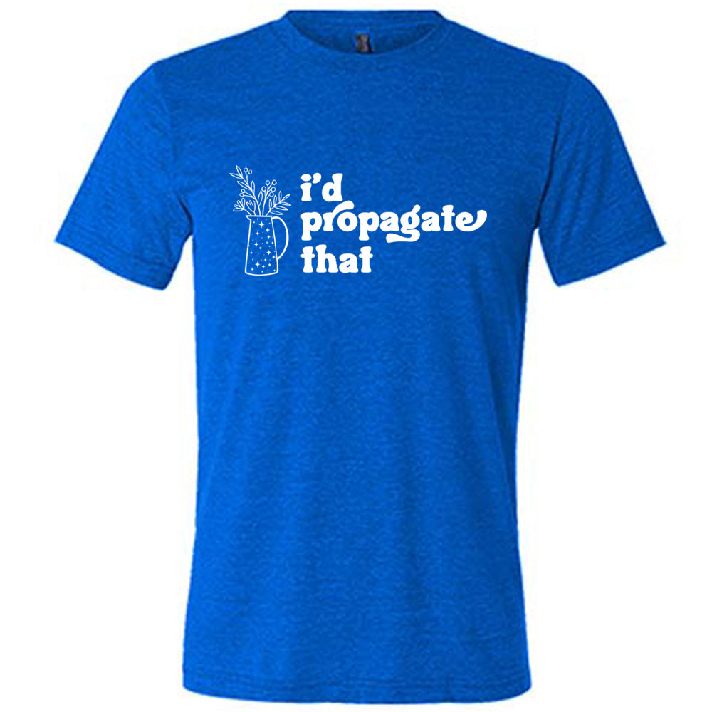 Blue colored shirt with a pitcher of plants graphic on it that says "I'd Propagate That" 