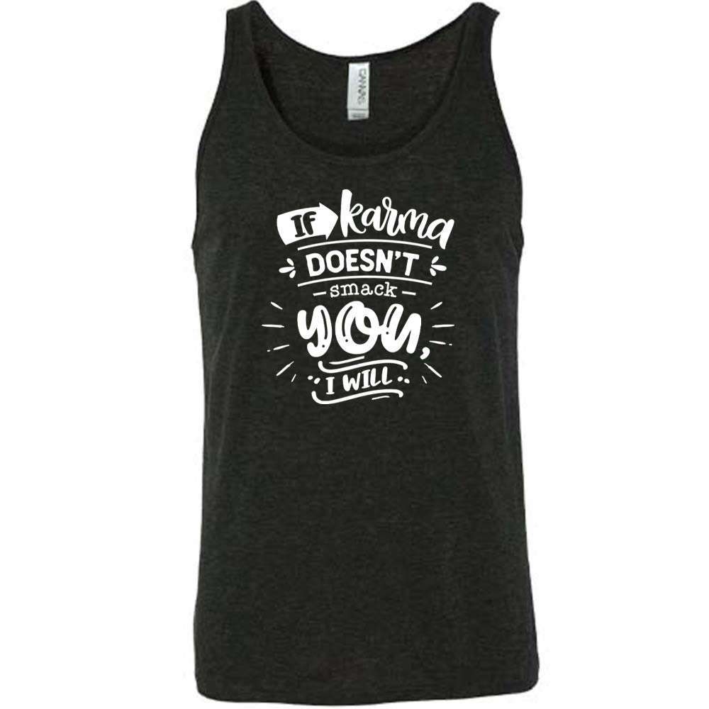 Black colored tank that says "If Karma Doesnt Smack You I Will" 