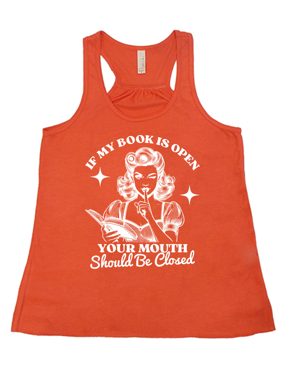 coral racerback flowy tank with the words "If my book is open your mouth should be closed" on it, around the graphic of 950s era woman, holding a finger to her lips, with an open book in her other hand, with a star on either side of her