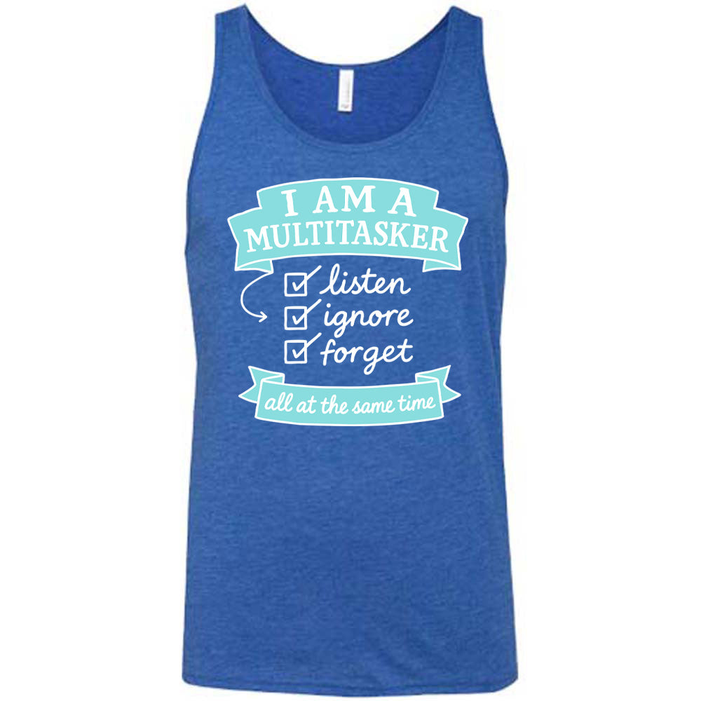 Blue Unisex Tank, with wording I am a Multitasker listen ignore forget all at the same time, checkmarks, an arrow, and banners