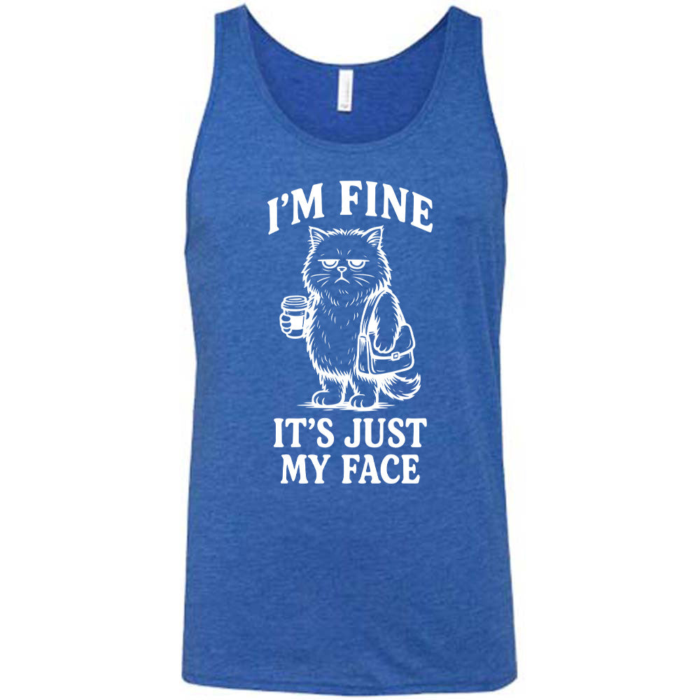 blue unisex tank with the words "I'm fine it's just my face" on it, around the graphic of a cat with a resting-grumpy face, holding a coffee and wearing a purse