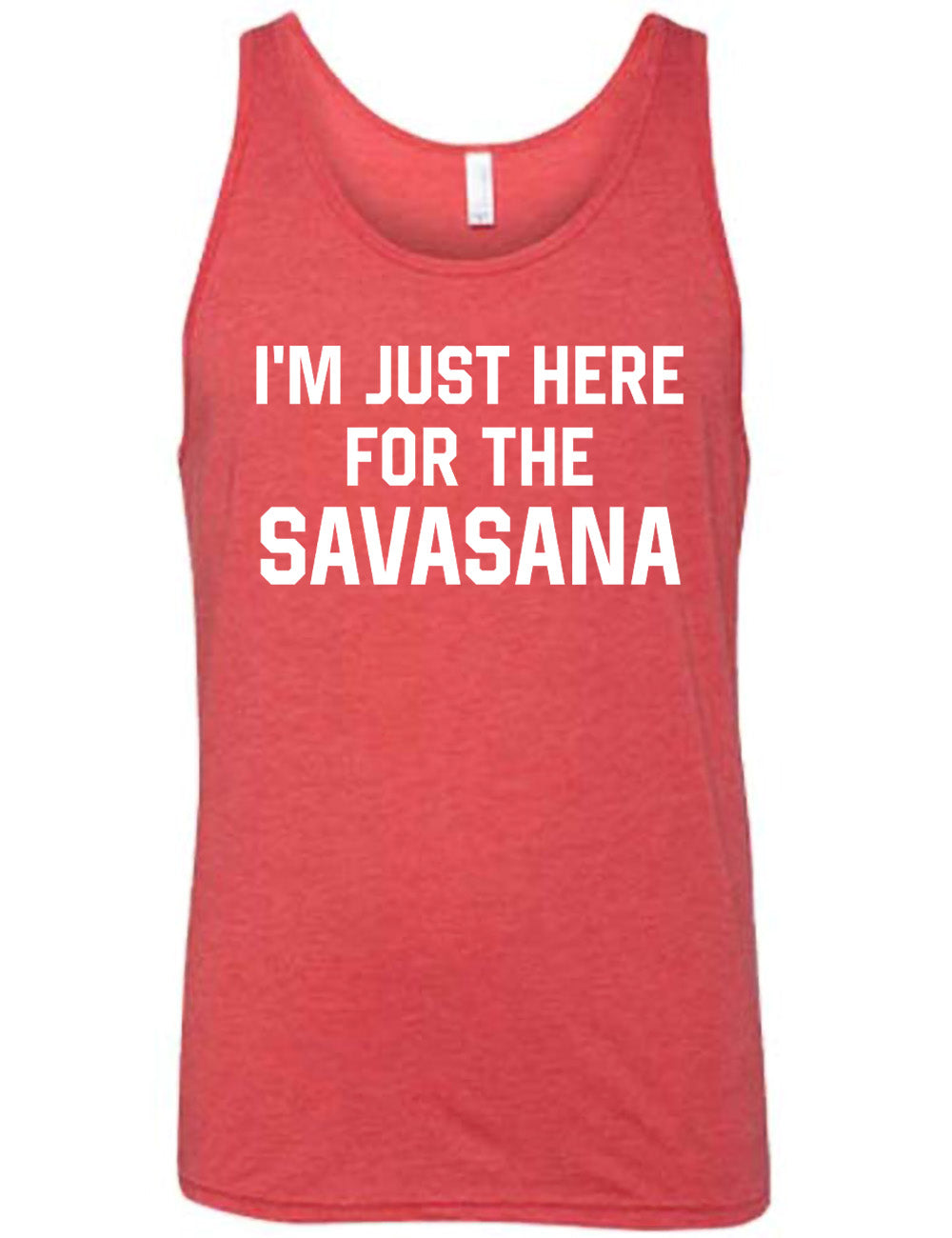 red unisex tank with the words "I'm just here for the savasana" on it